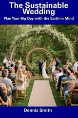The Sustainable Wedding - Dennis Smith - 9798857197493