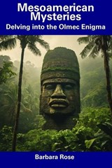 Mesoamerican Mysteries - Barbara Rose - 9798857271391