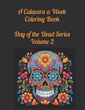 A Calavera a Week Coloring Book Day of the Dead Series Volume 2