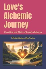 Love's Alchemic Journey - Robert Anderson Love Wins - 9798857337349
