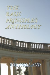 The Basic Principles Anthology - J M Holland - 9798857708989