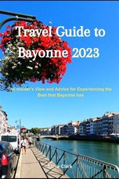 Travel Guide to Bayonne 2023