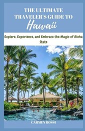 The Ultimate Traveler's Guide to Hawaii