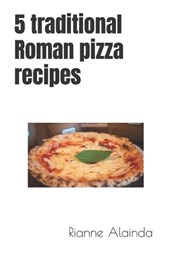 5 traditional Roman pizza recipes