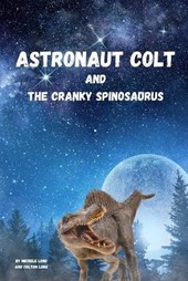 Astronaut Colt and the Cranky Spinosaurus