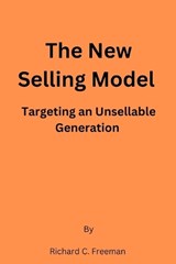 The New Selling Model - Richard C Freeman - 9798858029151