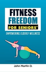 Fitness Freedom for Seniors' - John Martin - 9798858209577