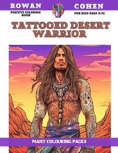 Positive Coloring Book for kids Ages 6-12 - Tattooed Desert Warrior - Many colouring pages