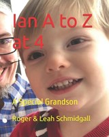 Ian A to Z at 4 - Leah Beth Schmidgall ; Roger Dean Schmidgall - 9798858437734