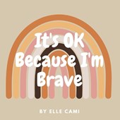 It's OK Because I'm Brave