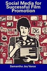 Social Media for Successful Film Promotion - Samantha Joy Vance - 9798858652939