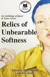 Relics of Unbearable Softness: A Poetry & Art Anthology of Queer Joy
