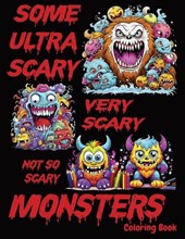Some Ultra Scary, Very Scary, Not-So-Scary Monsters Coloring Book