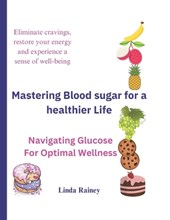 Mastering Blood sugar for a healthier Life