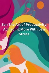 Zen and the Art of Productivity