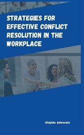 Strategies for Effective Conflict Resolution in the Workplace