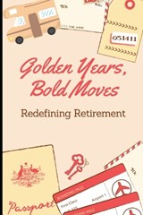 Golden Years, Bold Moves - James Roberts - 9798859653553