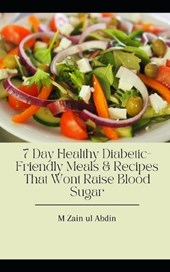 7 Day Healthy Diabetic-Friendly Meals & Recipes That Wont Raise Blood Sugar