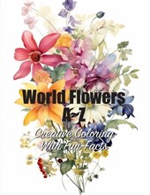 World Flowers A Z: Creative Coloring with Fun-Facts