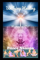 Unifying Healing - Prince Nnanna - 9798859980635