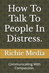 How To Talk To People In Distress.