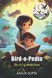 Bird-o-Pedia: The A-Z of World Birds