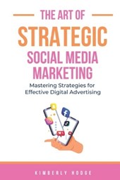 The Art of Strategic Social Media Marketing