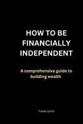 How to Be Financially Independent