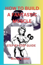 How to build a fantastic muscle