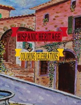 Hispanic Heritage Coloring Celebrations: A Vibrant Journey Through Hispanic Culture - Walker James - 9798860559073