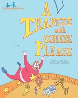 A Trapeze with Cheese Please - Bradley James - 9798860598638