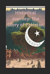 Historical Journey The Story of Pakistan