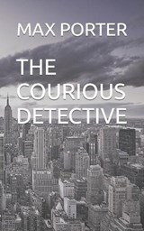 The Courious Detective - Max Porter - 9798860776692