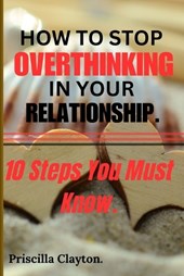 How To Stop Overthinking in Your Relationship