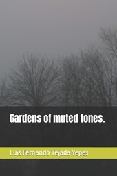 Gardens of muted tones.