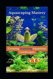 Aquascaping Mastery