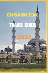 Bishkek Travel Guide 2023