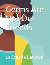 Germs Are Not Our Friends
