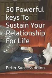 50 Powerful Keys To Sustain Your Relationship For Life