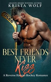 Best Friends Never Kiss: A Reverse Harem Hockey Romance