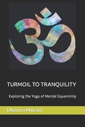 Turmoil to Tranquility: Exploring the Yoga of Mental Equanimity