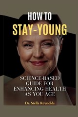 How to Stay Young - Stella Reynolds - 9798862305067