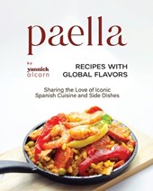 Paella Recipes with Global Flavors