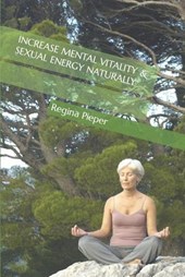 Increase Mental Vitality & Sexual Energy Naturally