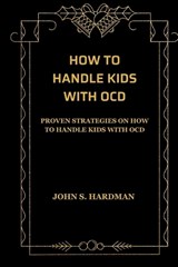 How to Handle Kids with Ocd - John S Hardman - 9798862914993