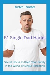 51 Single Dad Hacks
