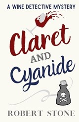 Claret and Cyanide - Robert Stone - 9798863352992