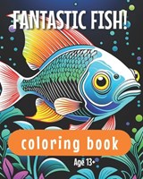 Fantastic Fish! Coloring Book: Teens and Adults - Adrian Martin - 9798863882420