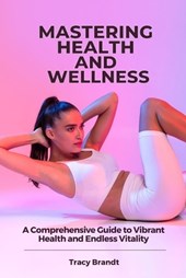 Mastering Health and Wellness