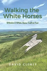 Walking the White Horses - David Clensy - 9798864360187